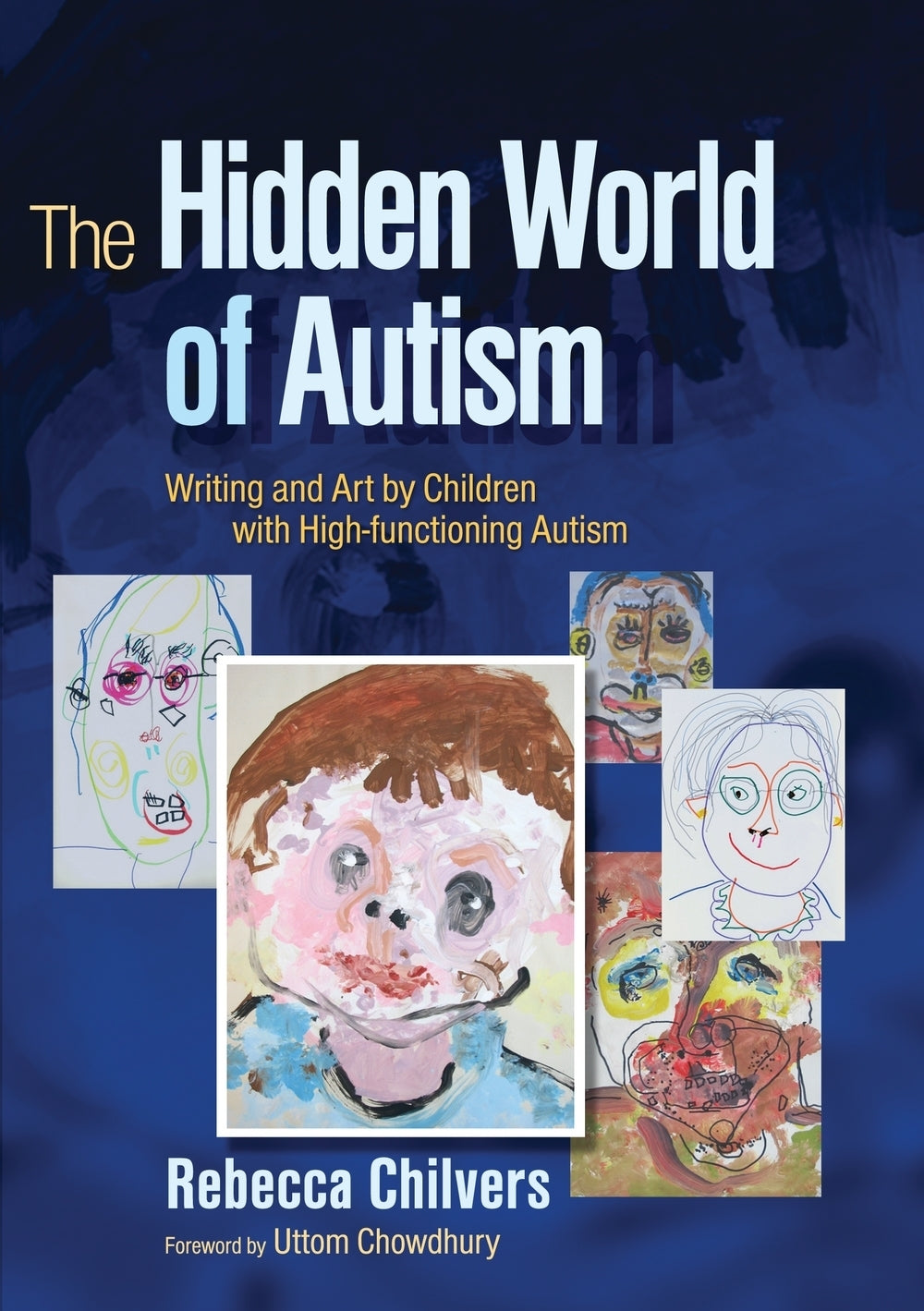 The Hidden World of Autism by Rebecca Chilvers, Uttom Chowdhury