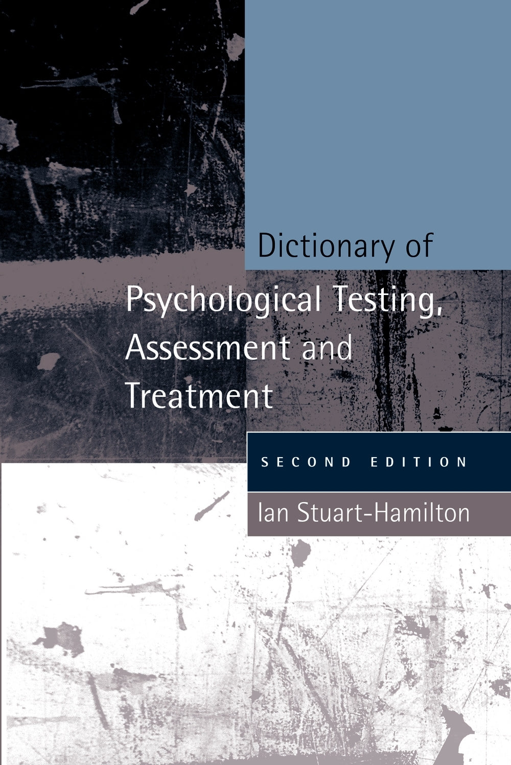Dictionary of Psychological Testing, Assessment and Treatment by Ian Stuart-Hamilton