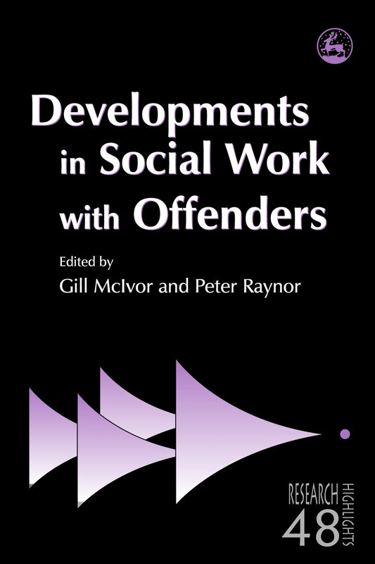 Developments in Social Work with Offenders by Gill McIvor, Peter Raynor