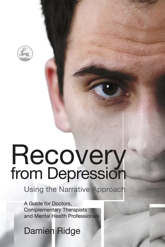 Recovery from Depression Using the Narrative Approach by Damien Ridge