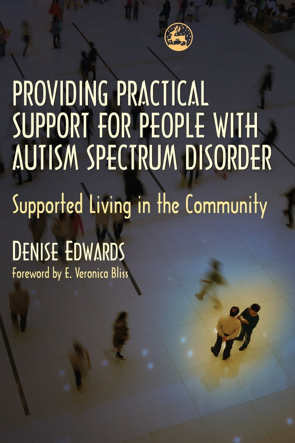 Providing Practical Support for People with Autism Spectrum Disorder by E Veronica Bliss, Denise Edwards