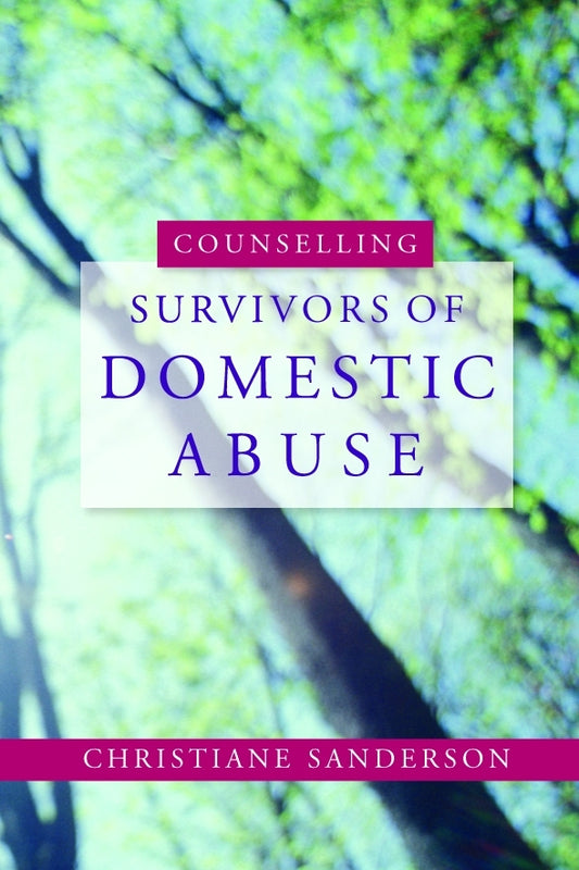 Counselling Survivors of Domestic Abuse by Christiane Sanderson
