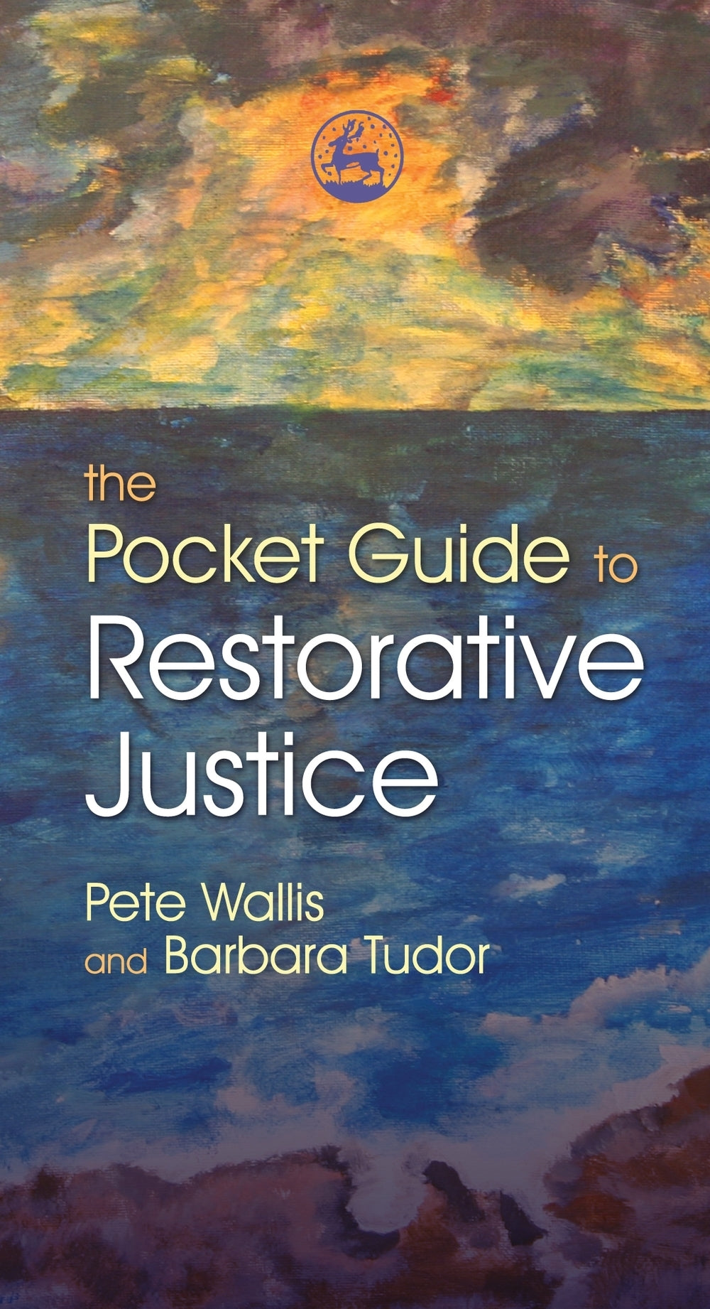 The Pocket Guide to Restorative Justice by Chris Slane, Pete Wallis, Barbara Tudor, Pete & Thalia Wallis