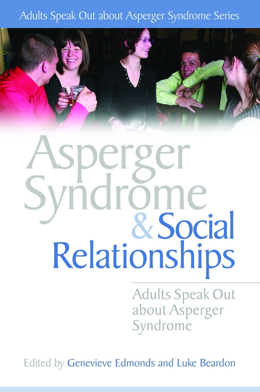 Asperger Syndrome and Social Relationships by Luke Beardon, Genevieve Edmonds