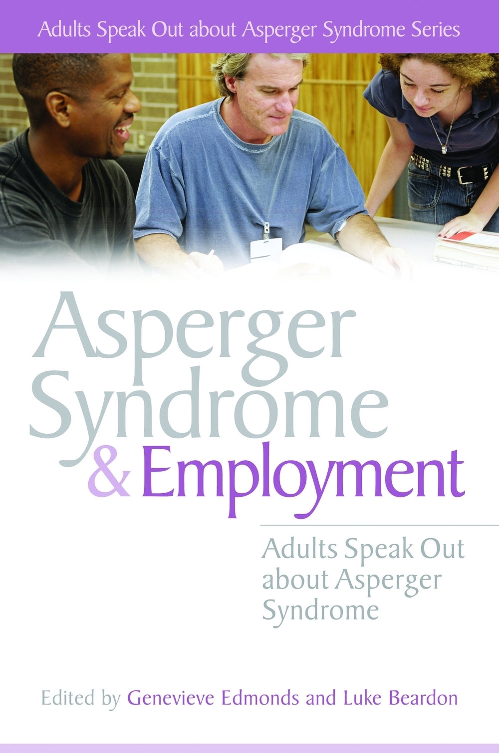 Asperger Syndrome and Employment by No Author Listed, Luke Beardon, Genevieve Edmonds