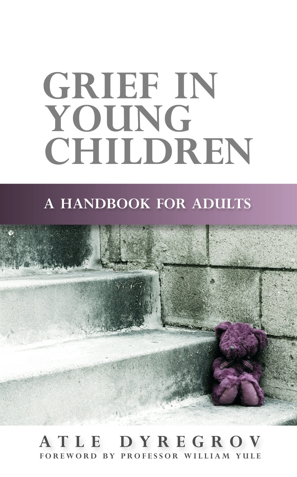 Grief in Young Children by William Yule, Atle Dyregrov