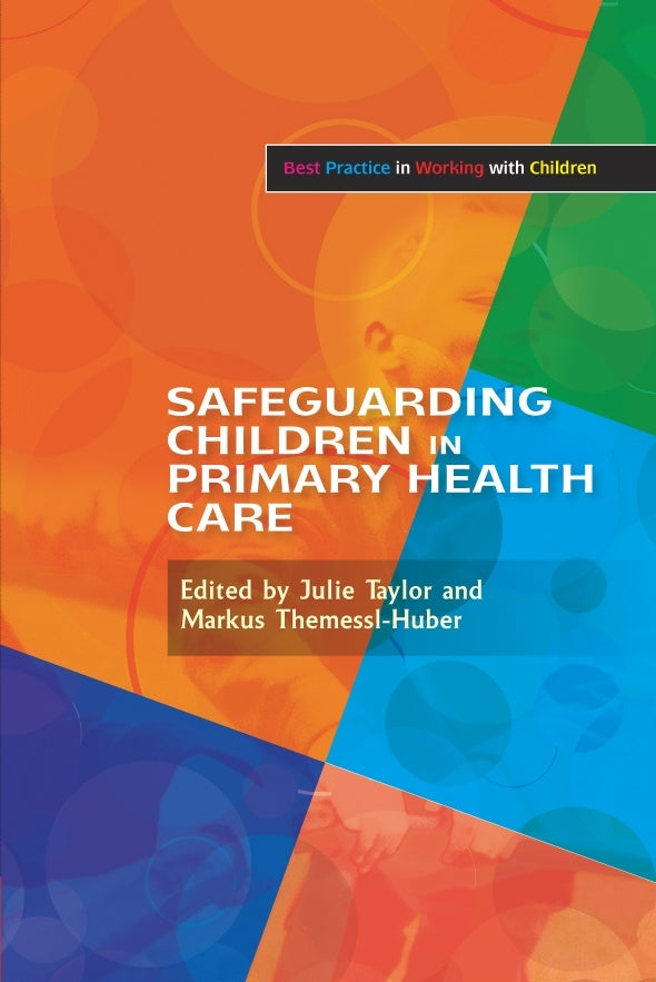 Safeguarding Children in Primary Health Care by Brigid Daniel, Julie Taylor, Markus Themessl-Huber