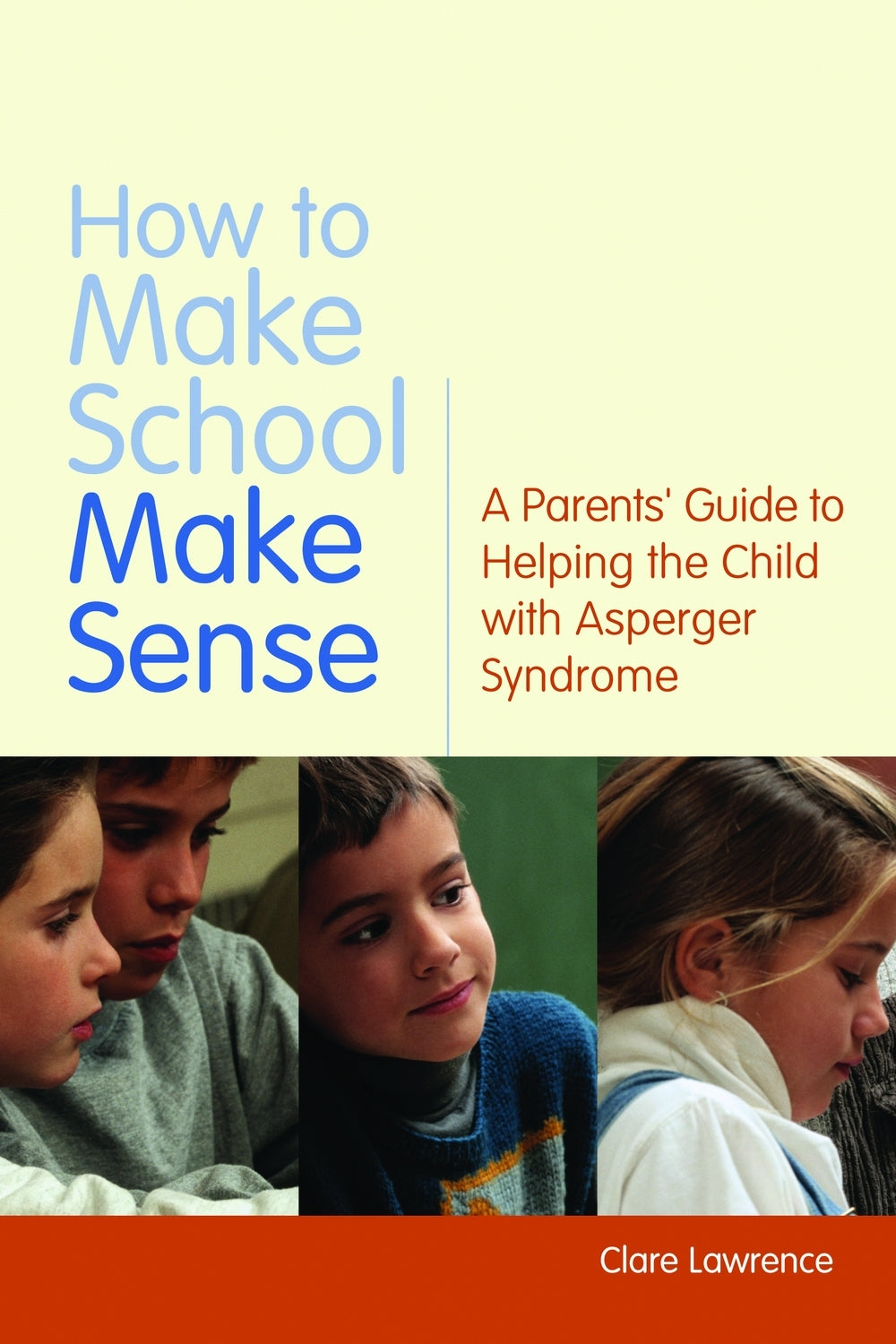 How to Make School Make Sense by Dr Anthony Attwood, Clare Lawrence