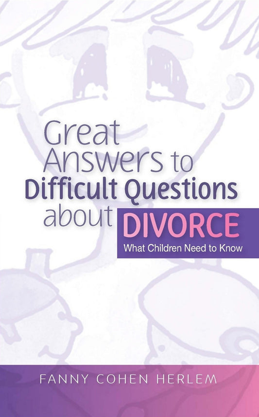 Great Answers to Difficult Questions about Divorce by Fanny  Cohen Herlem