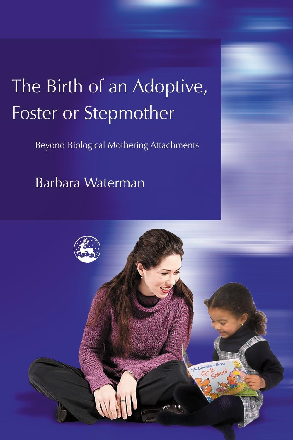Birth of an Adoptive, Foster or Stepmother by Barbara Waterman