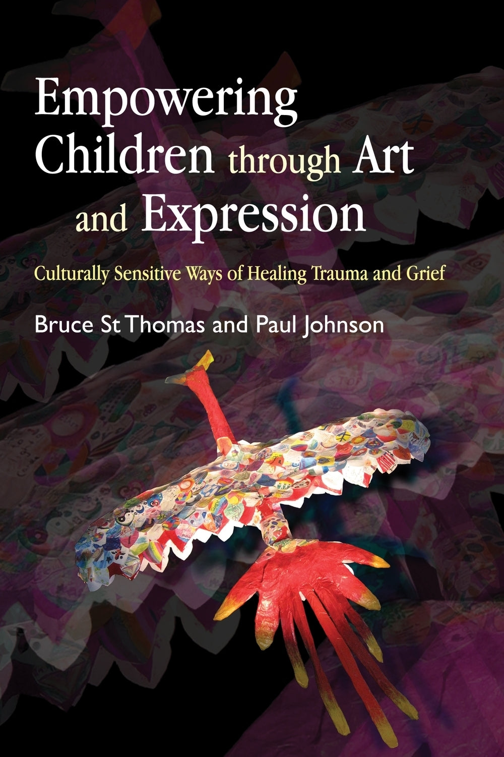 Empowering Children through Art and Expression by Bruce St Thomas, Paul Johnson