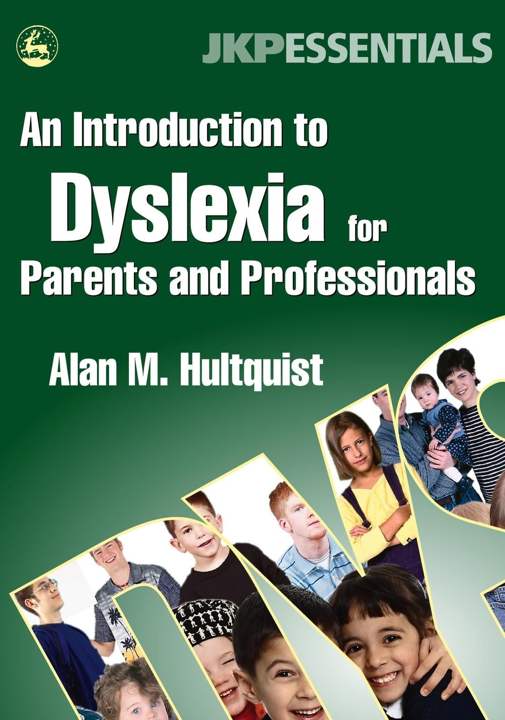An Introduction to Dyslexia for Parents and Professionals by Alan M. Hultquist