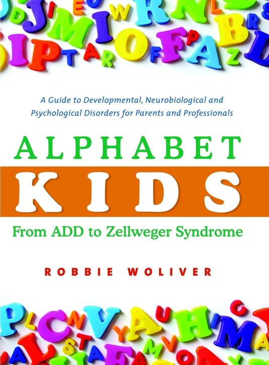 Alphabet Kids - From ADD to Zellweger Syndrome by Robbie Woliver