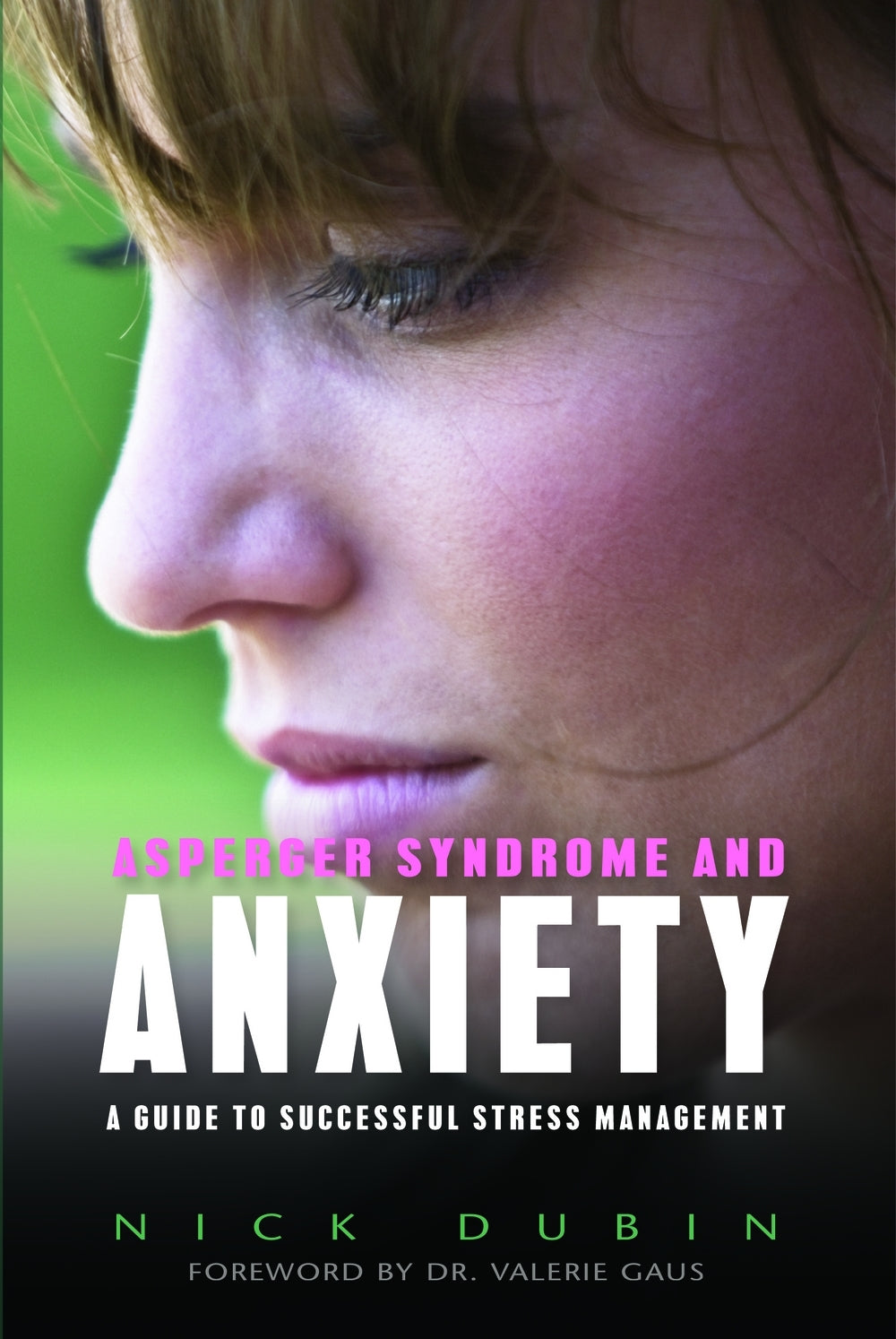 Asperger Syndrome and Anxiety by Dr Valerie Gaus, Nick Dubin