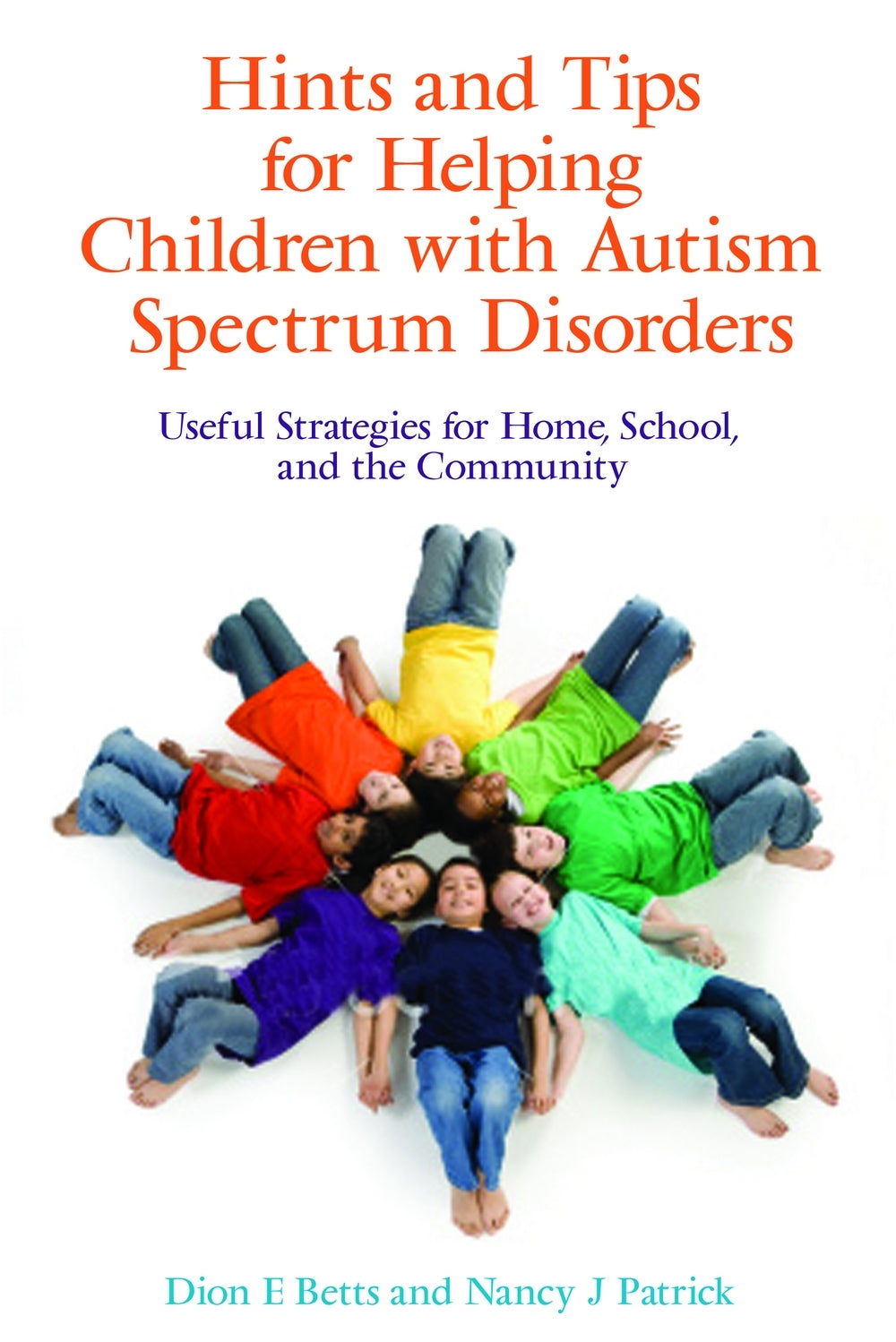 Hints and Tips for Helping Children with Autism Spectrum Disorders by Nancy J Patrick, Dion Betts