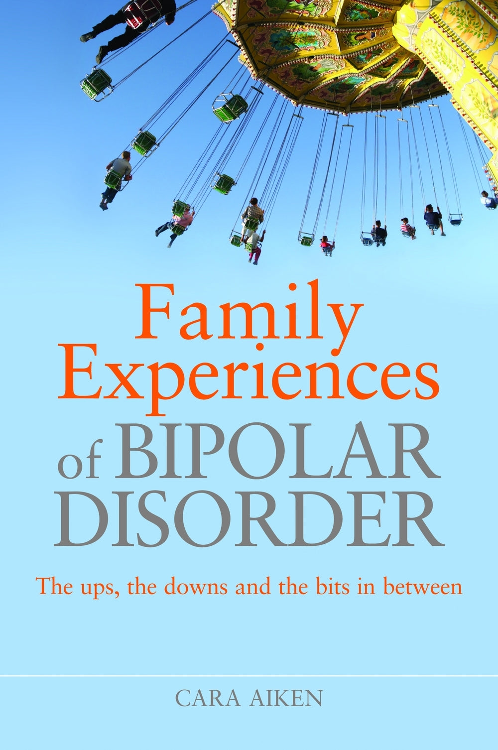 Family Experiences of Bipolar Disorder by Cara Aiken