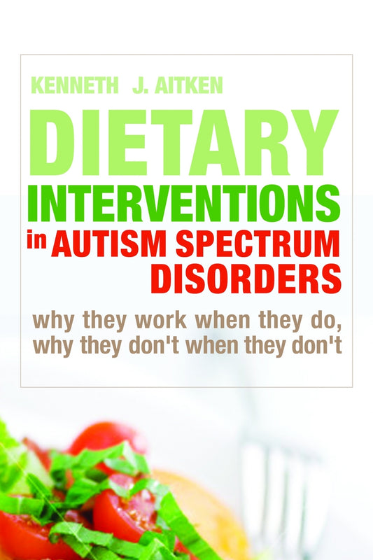 Dietary Interventions in Autism Spectrum Disorders by Kenneth Aitken
