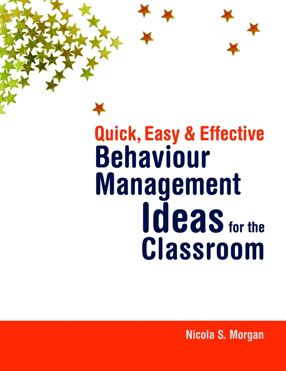 Quick, Easy and Effective Behaviour Management Ideas for the Classroom by Nicola Morgan