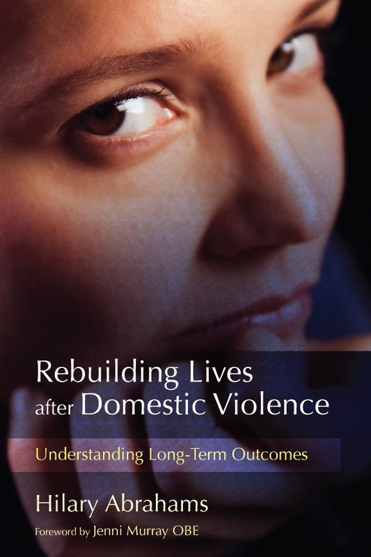 Rebuilding Lives after Domestic Violence by Hilary Abrahams