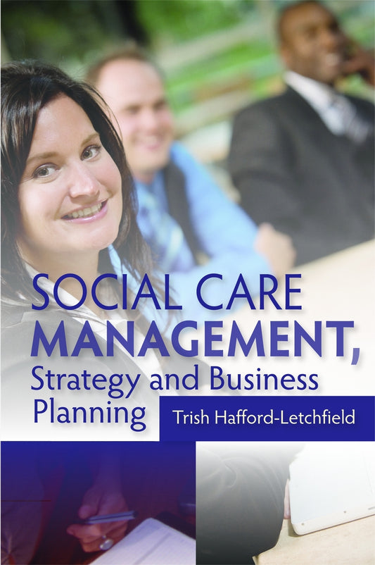 Social Care Management, Strategy and Business Planning by Trish Hafford-Letchfield