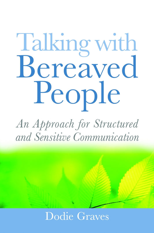 Talking With Bereaved People by Dodie Graves