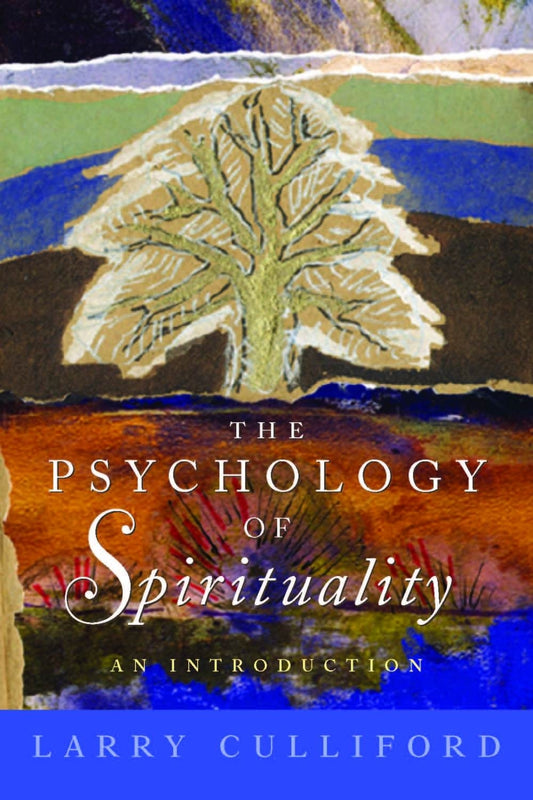 The Psychology of Spirituality by Larry Culliford