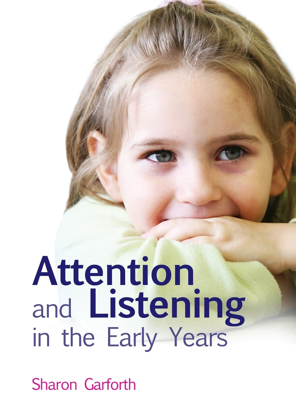 Attention and Listening in the Early Years by Sharon Garforth