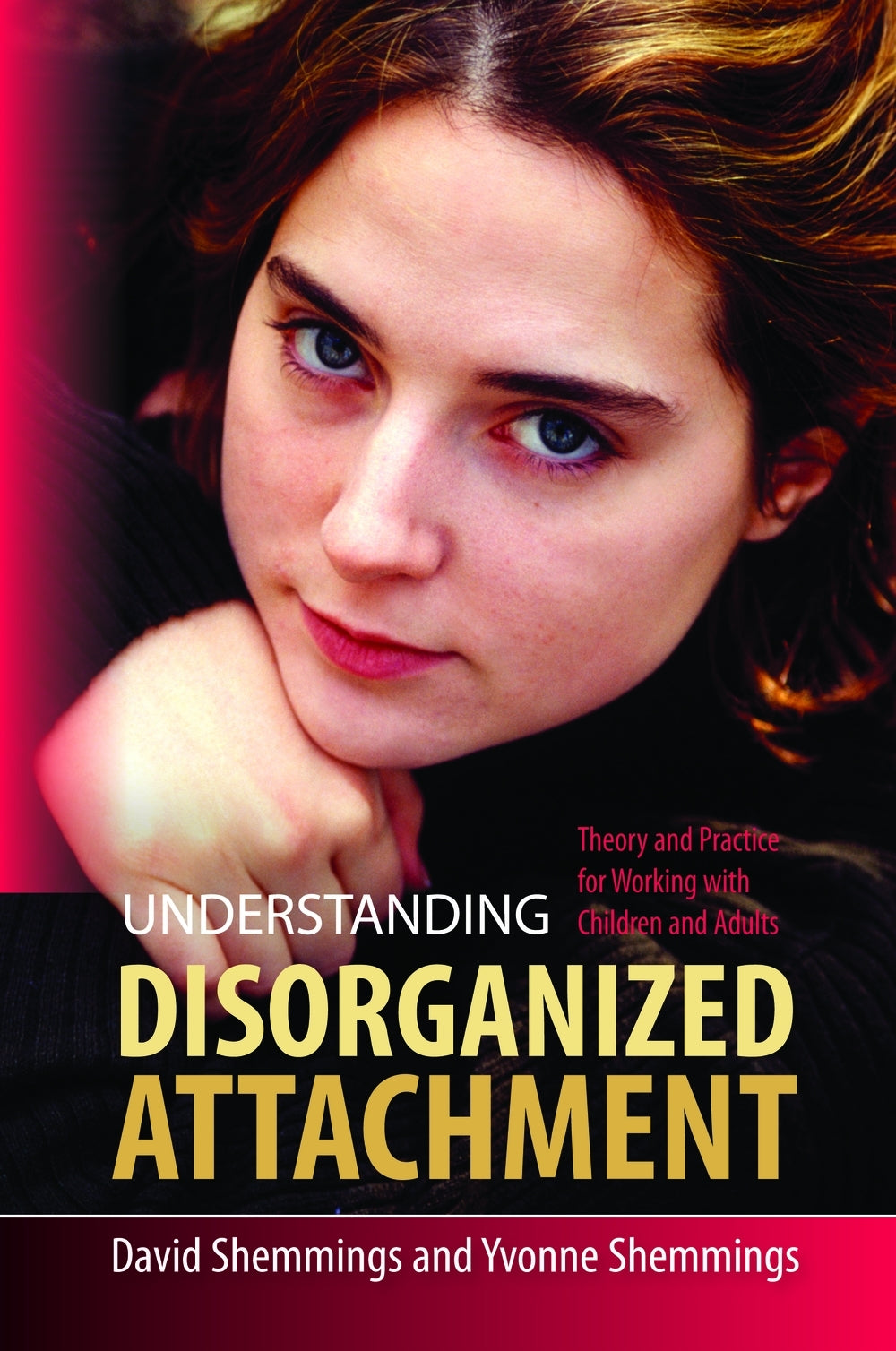 Understanding Disorganized Attachment by David Shemmings, Yvonne Shemmings