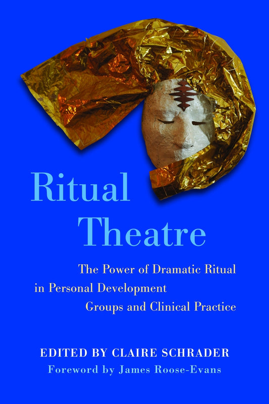 Ritual Theatre by Claire Schrader, James Roose-Evans, No Author Listed