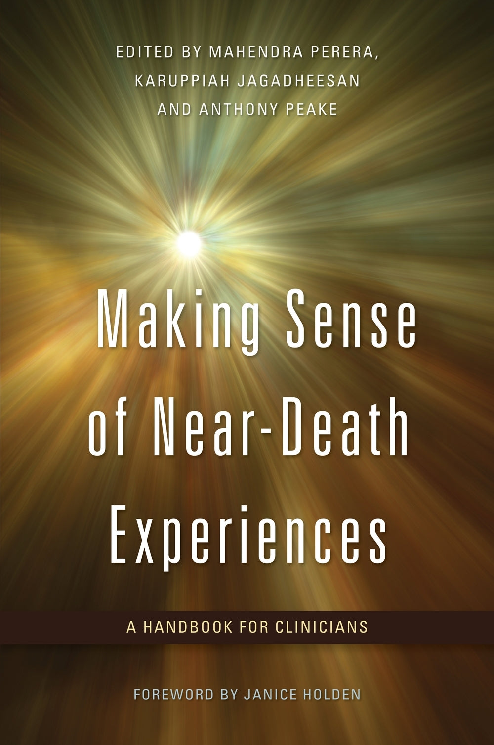 Making Sense of Near-Death Experiences by Karuppiah Jagadheesan, Anthony Peake, Mahendra Perera, No Author Listed