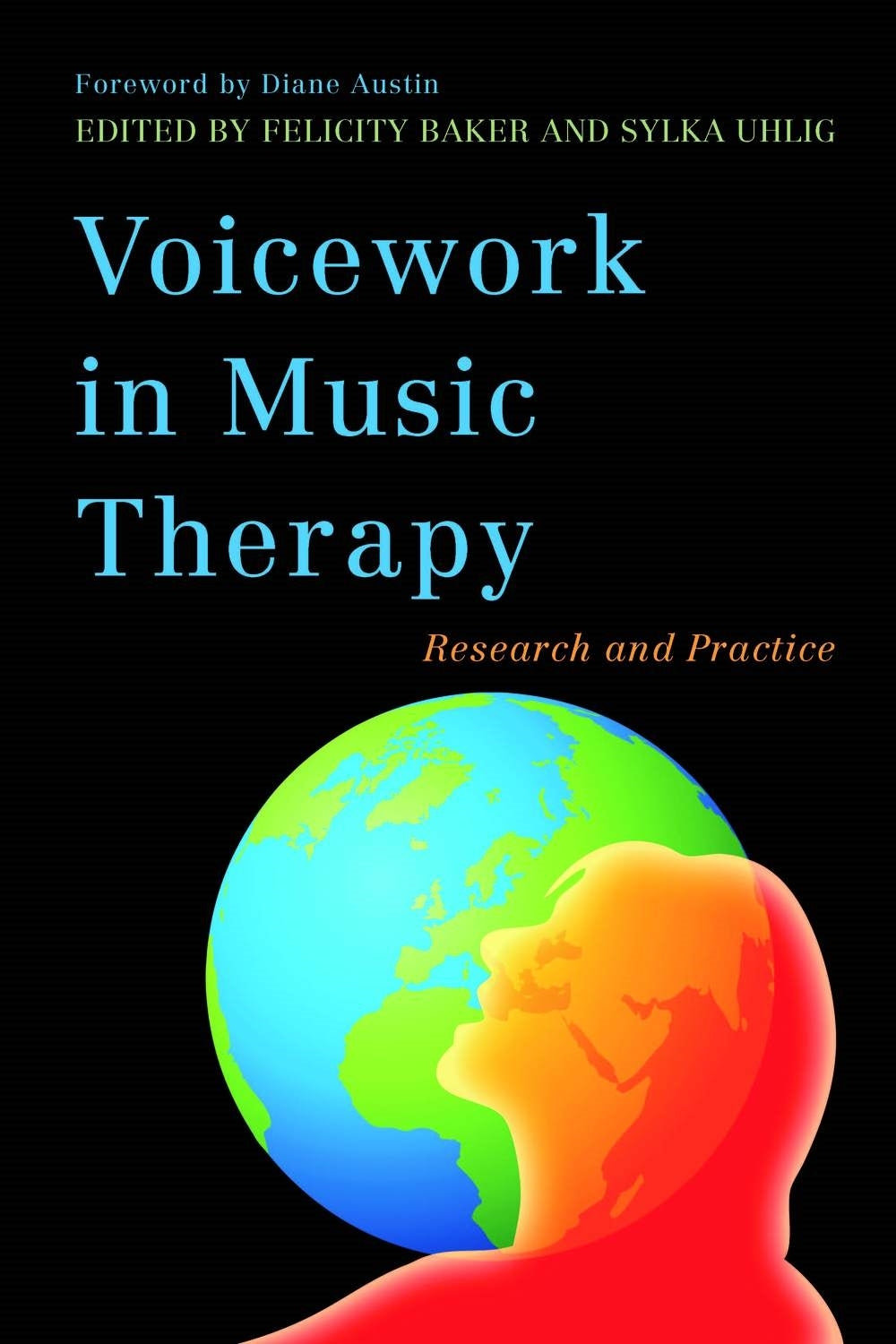 Voicework in Music Therapy by Felicity Baker, Sylka Uhlig, Diane Snow Austin, No Author Listed