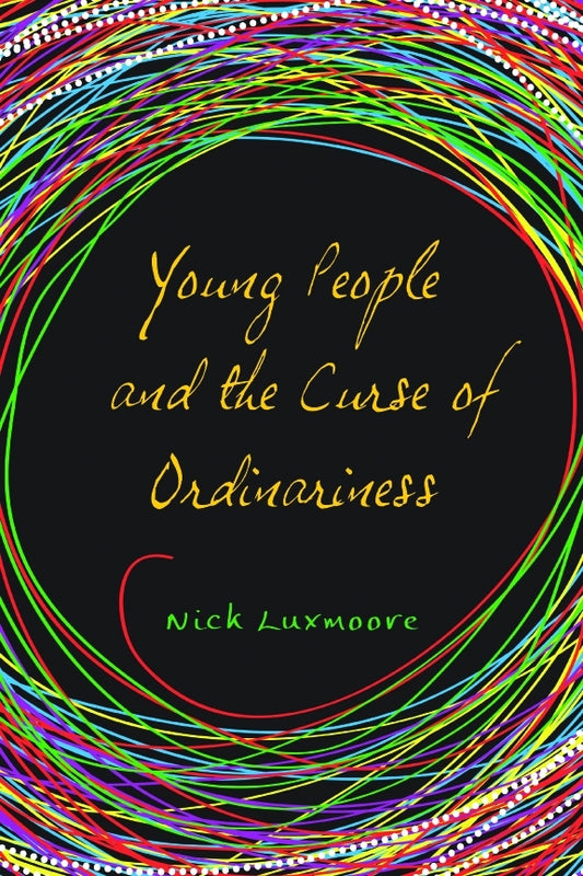 Young People and the Curse of Ordinariness by Nick Luxmoore