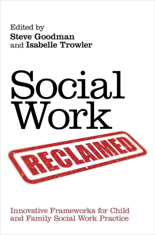Social Work Reclaimed by Steve Goodman, Isabelle Trowler, No Author Listed