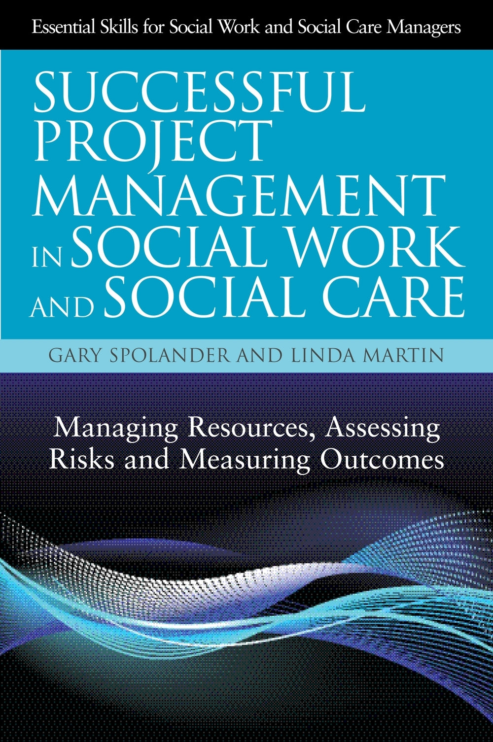 Successful Project Management in Social Work and Social Care by Trish Hafford-Letchfield, Gary Spolander, Linda Martin