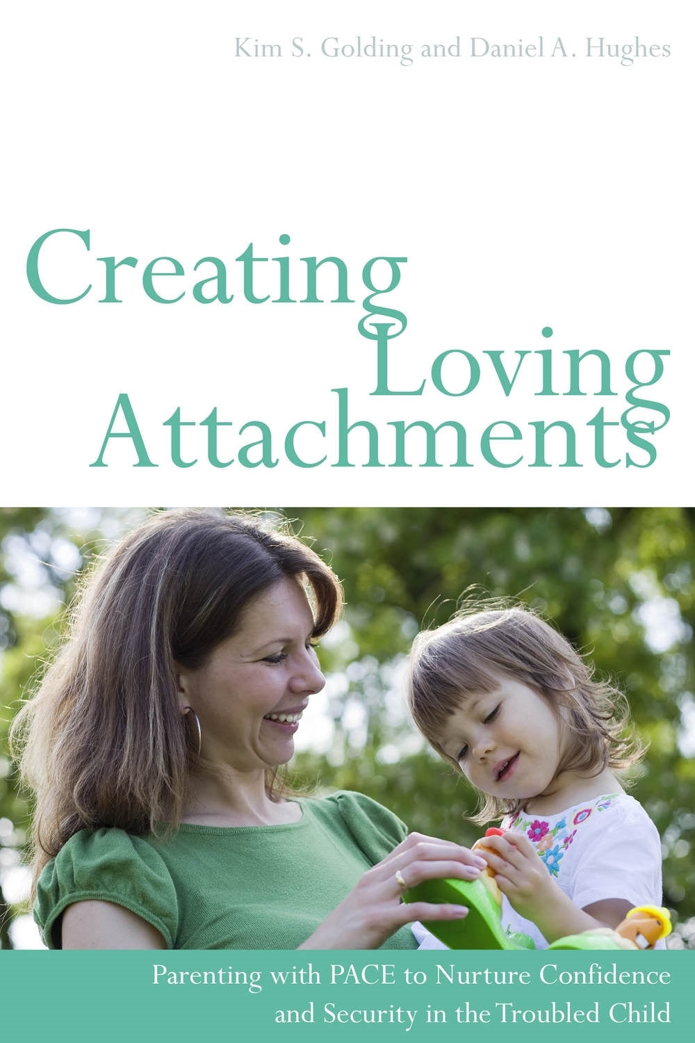 Creating Loving Attachments by Daniel Hughes, Kim S. Golding