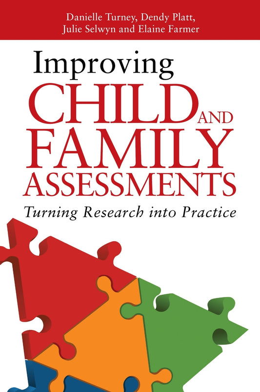 Improving Child and Family Assessments by Danielle Turney, Julie Selwyn, Elaine Farmer, Dendy Platt