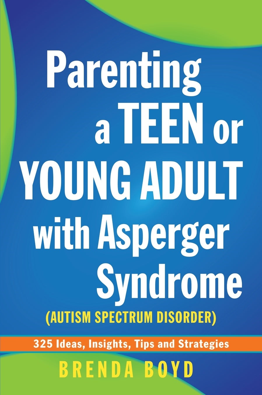 Parenting a Teen or Young Adult with Asperger Syndrome (Autism Spectrum Disorder) by Brenda Boyd