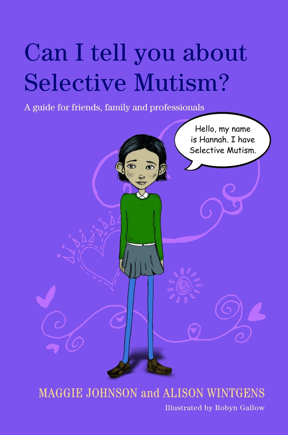 Can I tell you about Selective Mutism? by Robyn Gallow, Maggie Johnson, Alison Wintgens