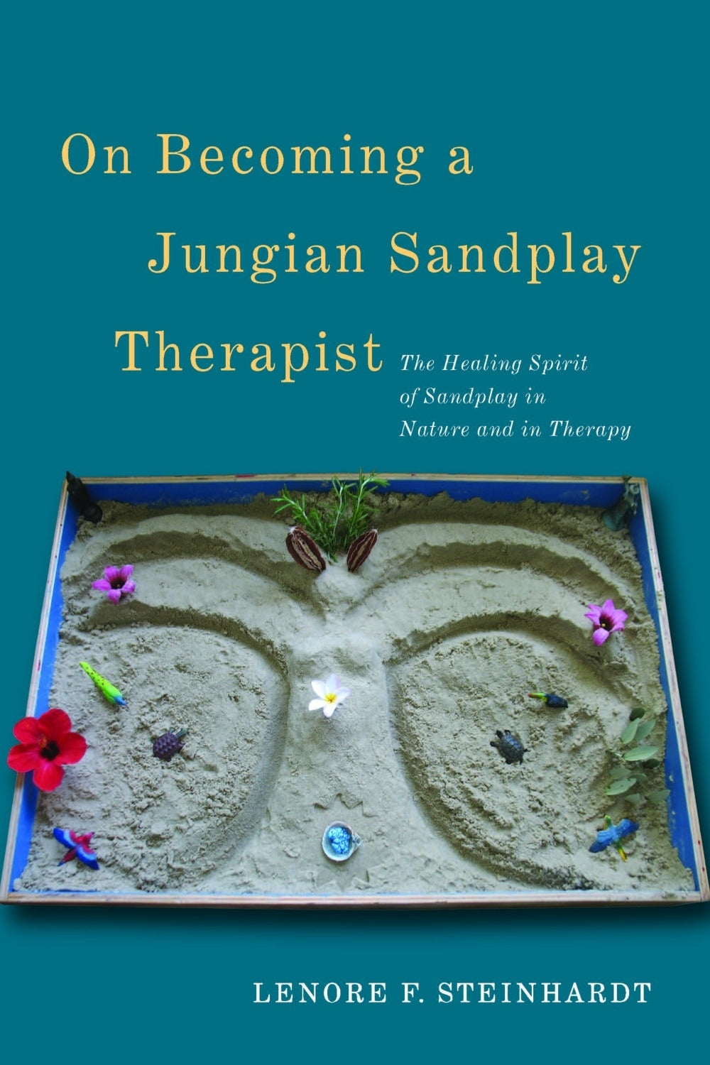 On Becoming a Jungian Sandplay Therapist by Lenore Steinhardt