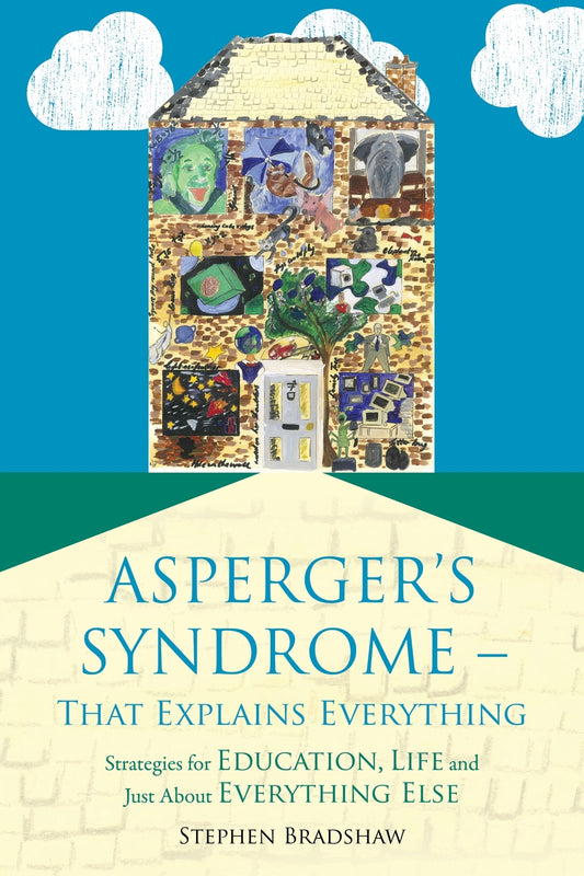 Asperger's Syndrome - That Explains Everything by Francesca Happé, Stephen Bradshaw