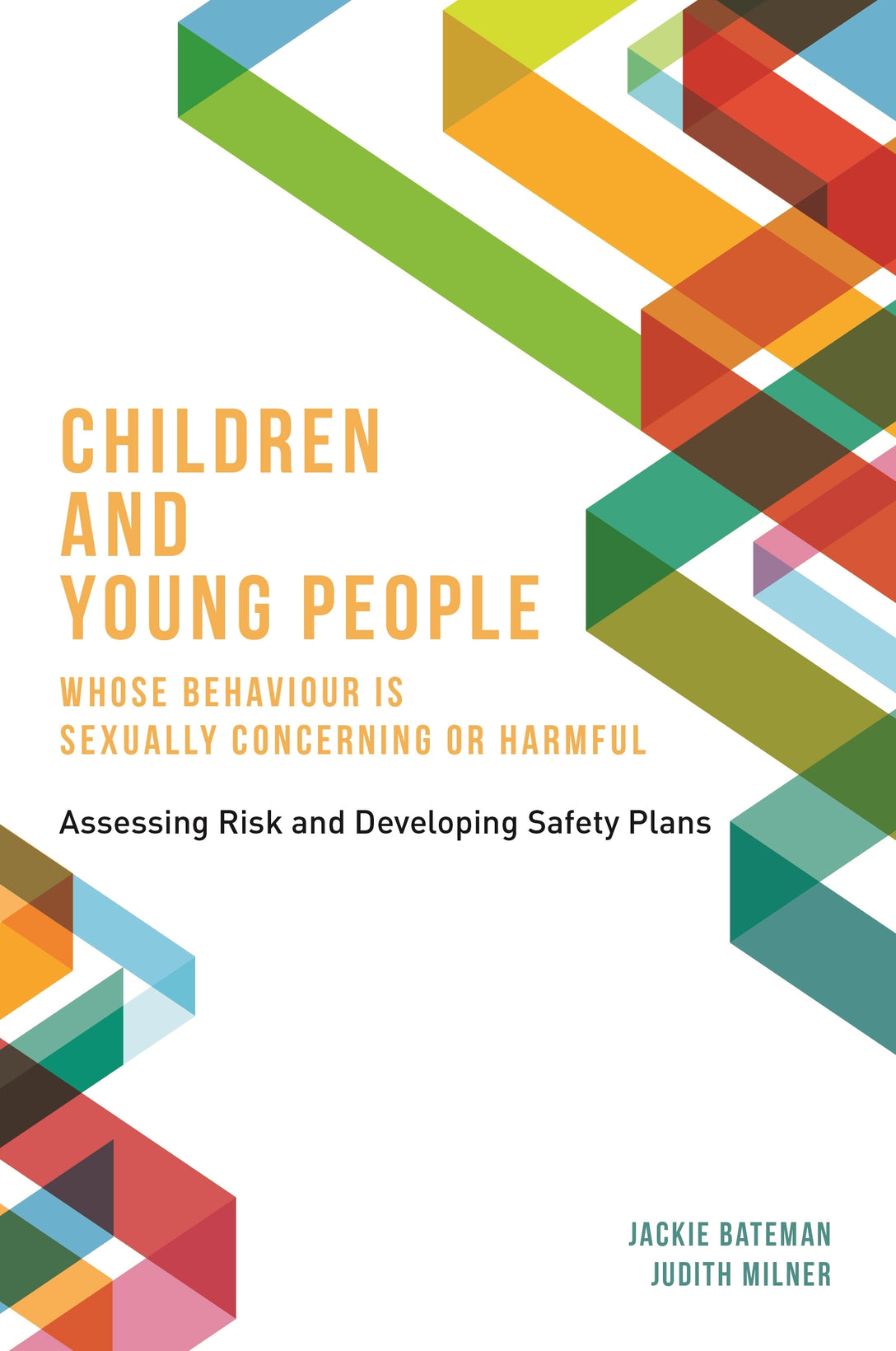 Children and Young People Whose Behaviour is Sexually Concerning or Harmful by Judith Milner, Jackie Bateman