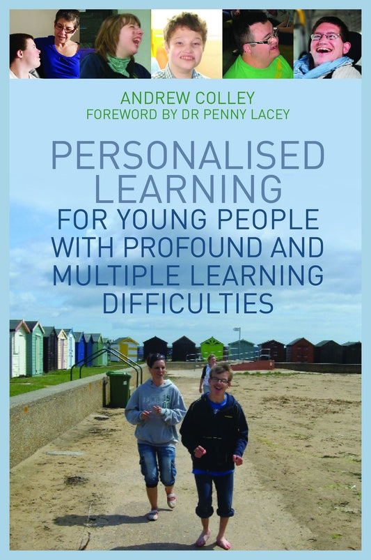 Personalised Learning for Young People with Profound and Multiple Learning Difficulties by Andrew Colley