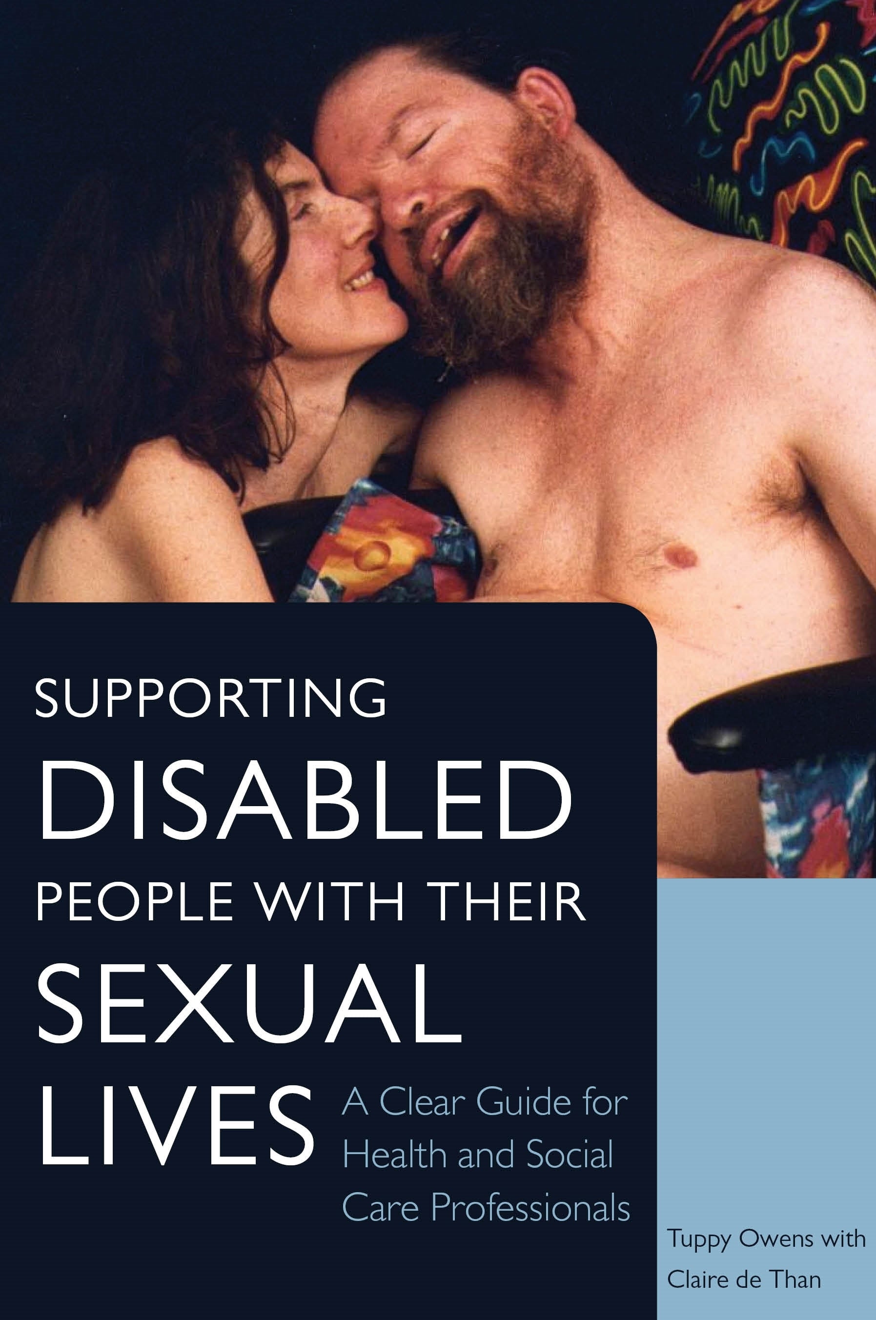 Supporting Disabled People with their Sexual Lives by Tuppy Owens