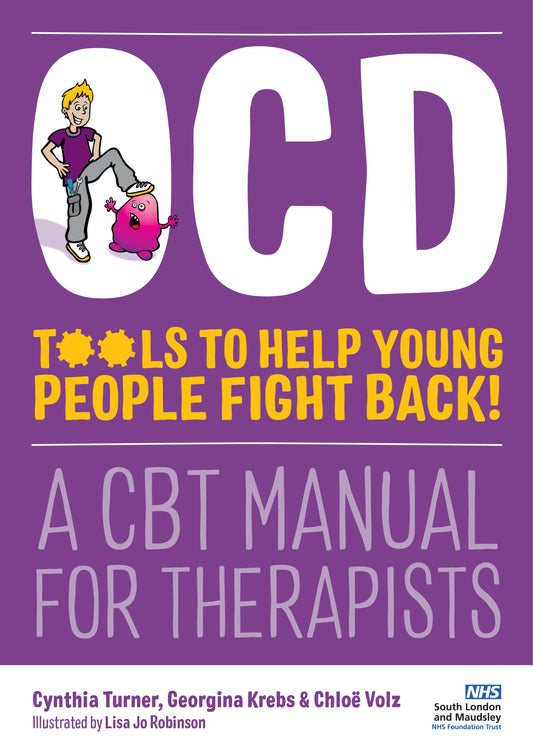 OCD - Tools to Help Young People Fight Back! by Lisa Jo Robinson, Cynthia Turner, Chloë Volz, Georgina Krebs