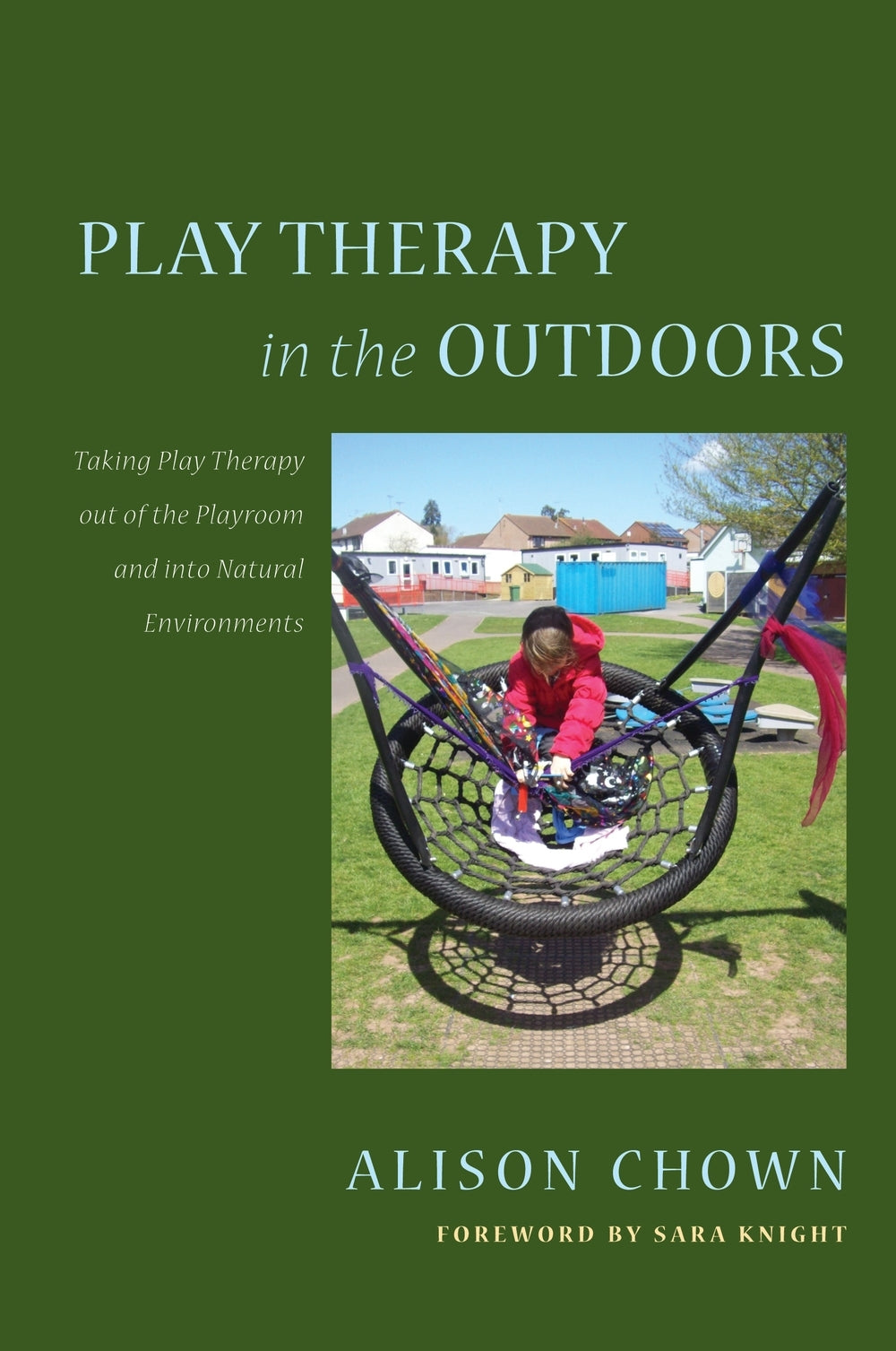Play Therapy in the Outdoors by Sara Knight, Alison Chown