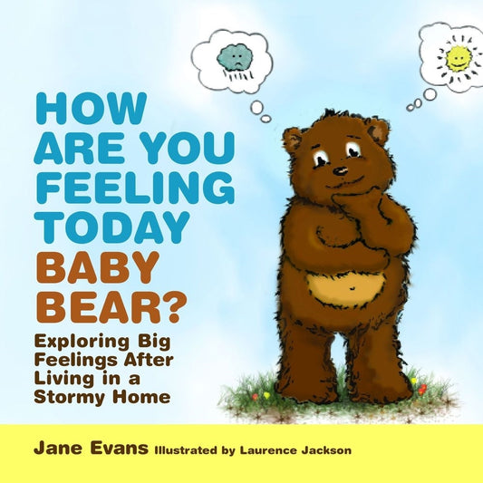How Are You Feeling Today Baby Bear? by Laurence Jackson, Jane Evans