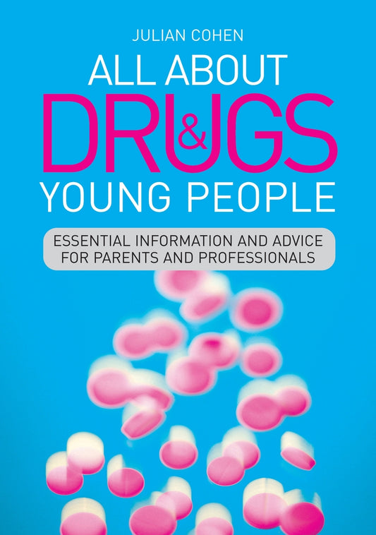All About Drugs and Young People by Julian Cohen