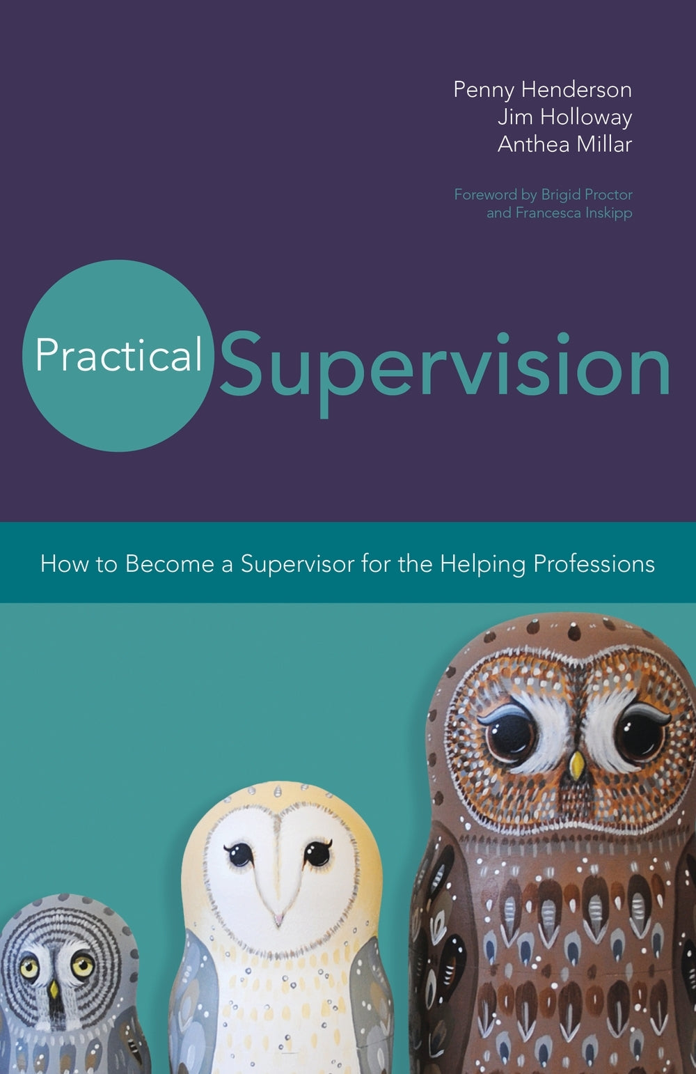 Practical Supervision by F M Inskipp, Penny Henderson, Anthea Millar, Jim Holloway, Brigid Proctor