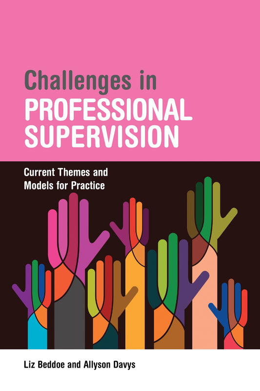Challenges in Professional Supervision by Liz Beddoe, Allyson Davys