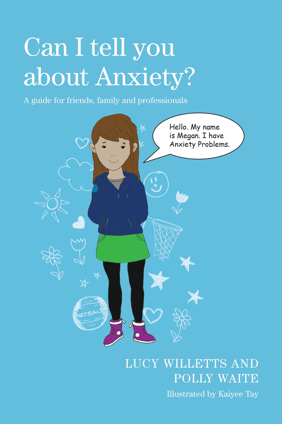 Can I tell you about Anxiety? by Kaiyee Tay, Polly Waite, Lucy Willetts